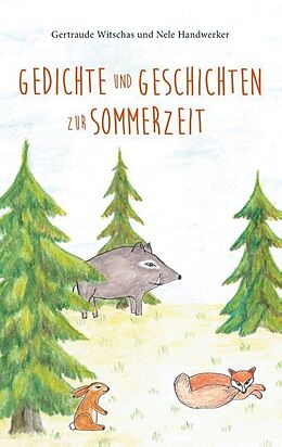 Kartonierter Einband Gedichte und Geschichten zur Sommerzeit von Gertraude Witschas, Nele Handwerker