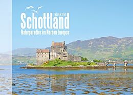 Kartonierter Einband Schottland - Naturparadies im Norden Europas von Sascha Stoll