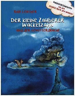 Kartonierter Einband Vorlesegeschichten aus dem Schloss über den Wolken: Der kleine Zauberer Wackelzahn und der Gewitterdrache von Ralf Leuther