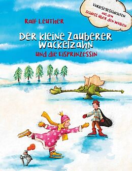 Kartonierter Einband Vorlesegeschichten aus dem Schloss über den Wolken: Der kleine Zauberer Wackelzahn und die Eisprinzessin von Ralf Leuther