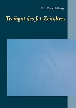 Kartonierter Einband Treibgut des Jet-Zeitalters von Fritz Peter Heßberger