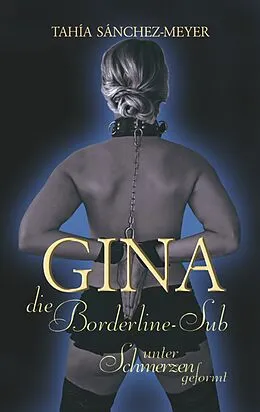E-Book (epub) Gina, die Borderline-Sub von Tahía Sánchez-Meyer