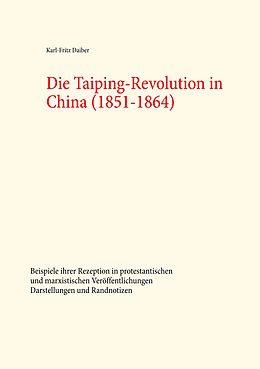 E-Book (epub) Die Taiping-Revolution in China (1851-1864) von Karl-Fritz Daiber