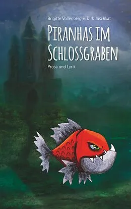 E-Book (epub) Piranhas im Schlossgraben von Brigitte Vollenberg, Dirk Juschkat