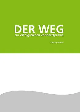 E-Book (epub) Der Weg zur erfolgreichen Zahnarztpraxis von Stefan Seidel