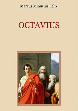 E-Book (epub) Octavius - Eine christliche Apologie aus dem 2. Jahrhundert von Marcus Minucius Felix