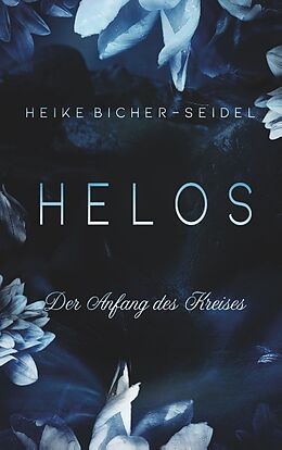 Kartonierter Einband Helos - Der Anfang des Kreises von Heike Bicher-Seidel