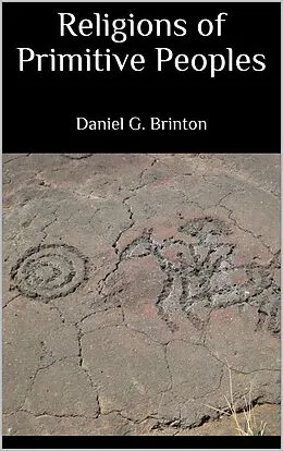 E-Book (epub) Religions of Primitive Peoples von Daniel G. Brinton