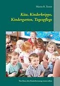 E-Book (epub) Kita, Kinderkrippe, Kindergarten, Tagespflege von Martin R. Textor