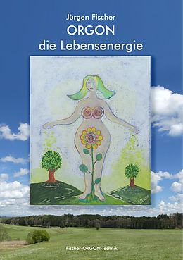 E-Book (epub) Orgon - die Lebensenergie von Jürgen Fischer