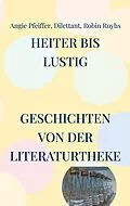 E-Book (epub) Heiter bis lustig von Angie Pfeiffer, Dilettant, Robin Royhs