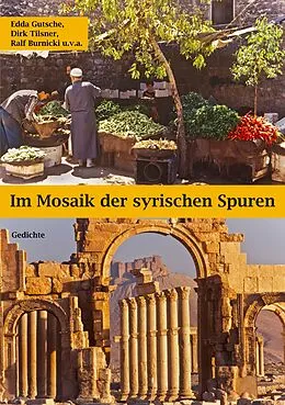 E-Book (epub) Im Mosaik der syrischen Spuren von Edda Gutsche, Dirk Tilsner, Ralf Burnicki