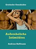 E-Book (epub) Außereheliche Intimitäten von Andreas Hoffmann