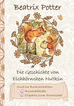 Kartonierter Einband Die Geschichte vom Eichhörnchen Nutkin (inklusive Ausmalbilder und Cliparts zum Download) von Beatrix Potter, Elizabeth M. Potter