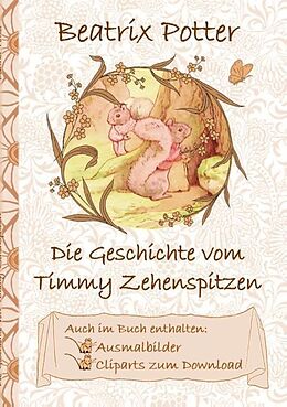 Kartonierter Einband Die Geschichte von Timmy Zehenspitzen (inklusive Ausmalbilder und Cliparts zum Download) von Beatrix Potter, Elizabeth M. Potter