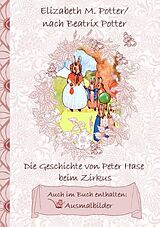 Kartonierter Einband Die Geschichte von Peter Hase beim Zirkus (inklusive Ausmalbilder, deutsche Erstveröffentlichung! ) von Elizabeth M. Potter, Beatrix Potter
