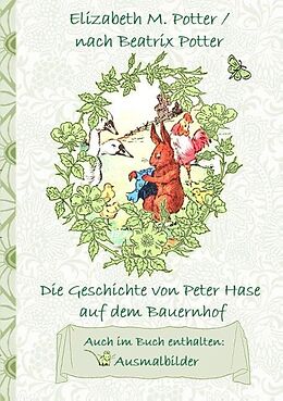 Kartonierter Einband Die Geschichte von Peter Hase auf dem Bauernhof (inklusive Ausmalbilder, deutsche Erstveröffentlichung! ) von Elizabeth M. Potter, Beatrix Potter