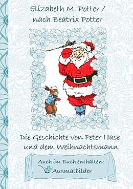 Kartonierter Einband Die Geschichte von Peter Hase und dem Weihnachtsmann (inklusive Ausmalbilder, deutsche Erstveröffentlichung! ) von Elizabeth M. Potter, Beatrix Potter