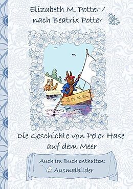 Kartonierter Einband Die Geschichte von Peter Hase auf dem Meer (inklusive Ausmalbilder, deutsche Erstveröffentlichung! ) von Elizabeth M. Potter, Beatrix Potter