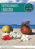 E-Book (epub) TierfreiSchnauze's Likörchen ... Vegan, cremig, kreativ, lecker ... von Petra Canan