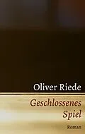 E-Book (epub) Geschlossenes Spiel von Oliver Riede