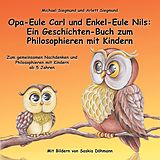 E-Book (epub) Opa-Eule Carl und Enkel-Eule Nils: Ein Geschichten-Buch zum Philosophieren mit Kindern von Michael Siegmund, Arlett Siegmund
