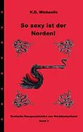 E-Book (epub) So sexy ist der Norden! Band 3 von K. D. Michaelis, H. M. Grube, LadyZartHart