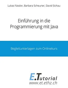 E-Book (epub) Einführung in die Programmierung mit Java von Lukas Fässler, Barbara Scheuner, David Sichau