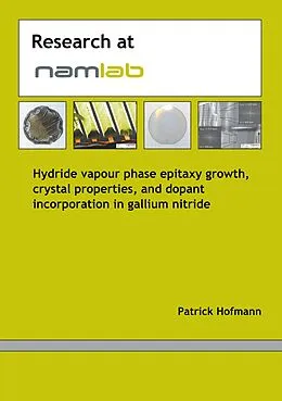 E-Book (pdf) Hydride vapour phase epitaxy growth, crystal properties and dopant incorporation in gallium nitride von Patrick Hofmann