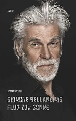 E-Book (epub) Signore Bellandinis Flug zur Sonne von Stefan Wolter