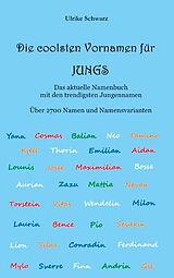 Kartonierter Einband Die coolsten Vornamen für Jungs - Das aktuelle Namenbuch mit den trendigsten Jungennamen von Ulrike Schwarz