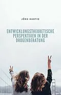 E-Book (epub) Entwicklungstheoretische Perspektiven in der Drogenberatung Jugendlicher von Jörg Hartig