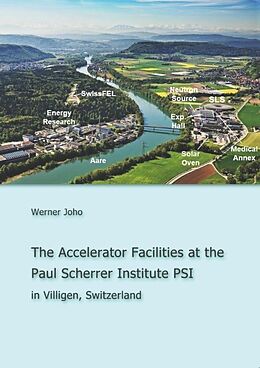 Kartonierter Einband The Accelerator Facilities at the Paul Scherrer Institute PSI von Werner Joho