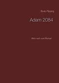 E-Book (epub) Adam 2084 von Bodo Pipping