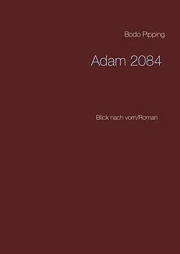 E-Book (epub) Adam 2084 von Bodo Pipping