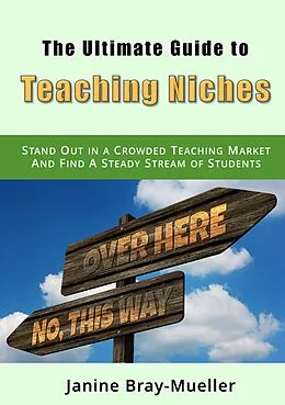 E-Book (epub) The Ultimate Guide to Teaching Niches von Janine Bray-Mueller