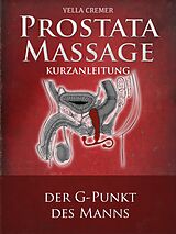 E-Book (epub) Prostata Massage Kurzanleitung von Yella Cremer