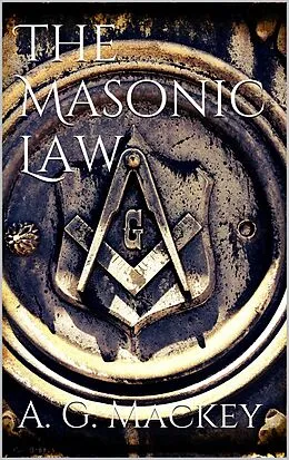 E-Book (epub) The Masonic Law von Albert G. Mackey