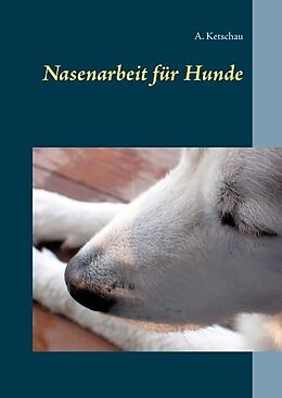 Fester Einband Nasenarbeit für Hunde von A. Ketschau