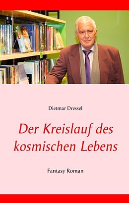 Fester Einband Der Kreislauf des kosmischen Lebens von Dietmar Dressel