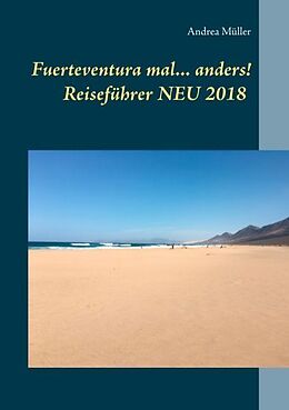 Kartonierter Einband Fuerteventura mal ... anders! Reiseführer NEU 2018 von Andrea Müller