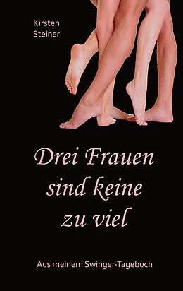 E-Book (epub) Drei Frauen sind keine zu viel von Kirsten Steiner