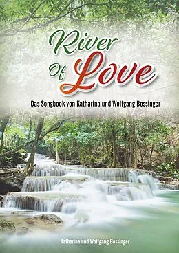 E-Book (epub) River of Love von Wolfgang Bossinger, Katharina Bossinger