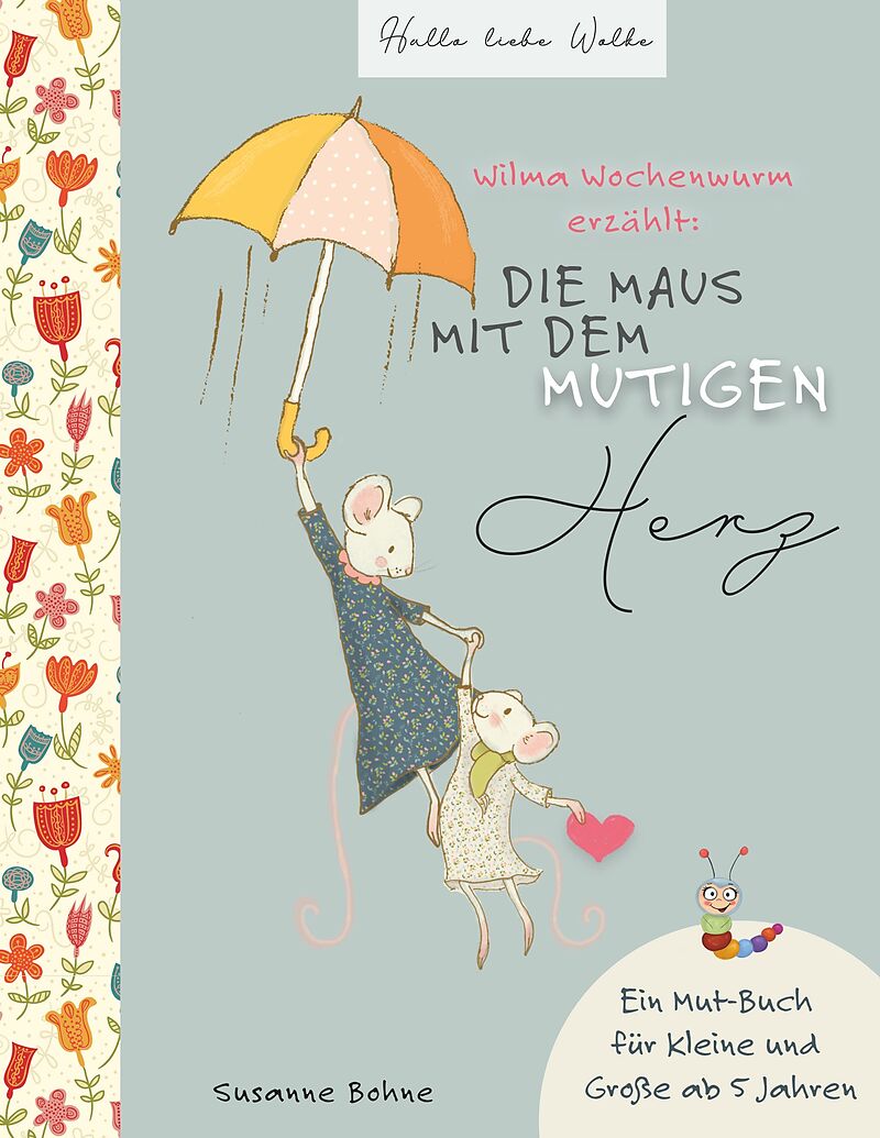 Wilma Wochenwurm erzählt: Die Maus mit dem mutigen Herz.
