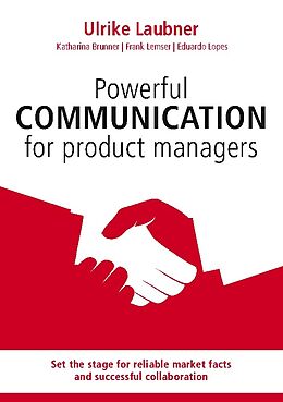 Kartonierter Einband Powerful communication for product manager von Ulrike Laubner, Katharina Brunner, Frank Lemser