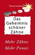 E-Book (epub) Das Geheimnis schöner Zähne von Thomas Sonnberger