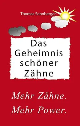 E-Book (epub) Das Geheimnis schöner Zähne von Thomas Sonnberger