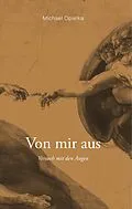 E-Book (epub) Von mir aus von Michael Opielka