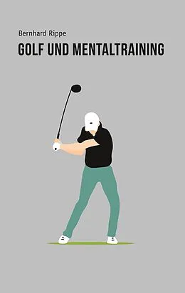 E-Book (epub) Golf und Mentaltraining von Bernhard Rippe