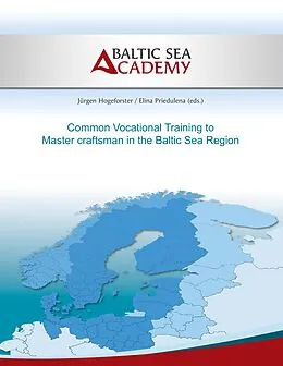 E-Book (epub) Common Vocational Training to Master craftsman in the Baltic Sea Region von Jürgen Hogeforster, Elina Priedulena